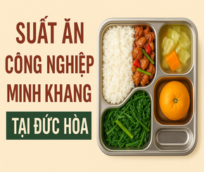 Suất Ăn Công Nghiệp Minh Khang Tại Đức Hòa